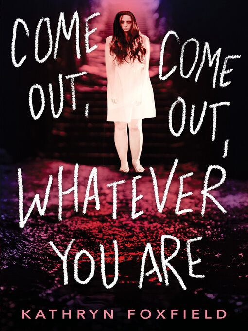 Title details for Come Out, Come Out, Whatever You Are by Kathryn Foxfield - Available